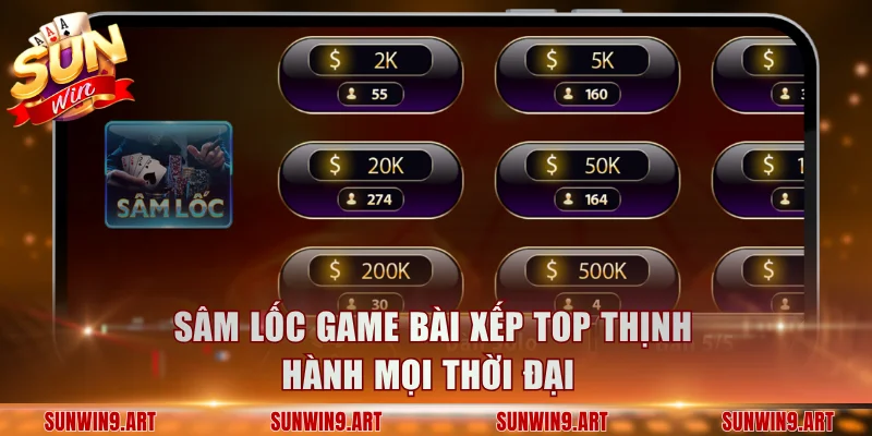 Sâm lốc game bài xếp top thịnh hành mọi thời đại 
